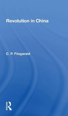 Revolution In China - C. P. Fitzgerald, C P Fitzgerald