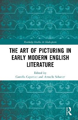 The Art of Picturing in Early Modern English Literature - 