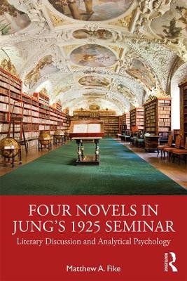 Four Novels in Jung’s 1925 Seminar - Matthew A. Fike