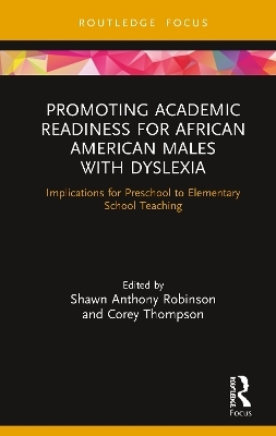 Promoting Academic Readiness for African American Males with Dyslexia - 