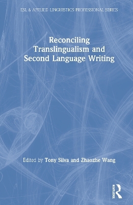 Reconciling Translingualism and Second Language Writing - 