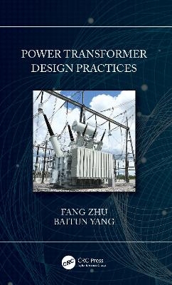 Power Transformer Design Practices - Fang Zhu, Baitun Yang