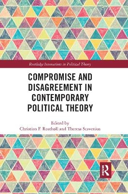 Compromise and Disagreement in Contemporary Political Theory - 