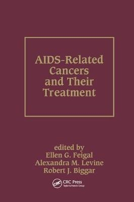 AIDS-Related Cancers and Their Treatment - Ellen G. Feigal, Alexandra M. Levine, Robert J. Biggar