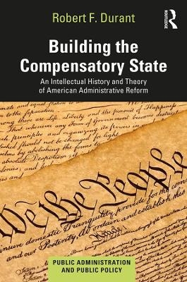 Building the Compensatory State - Robert F. Durant