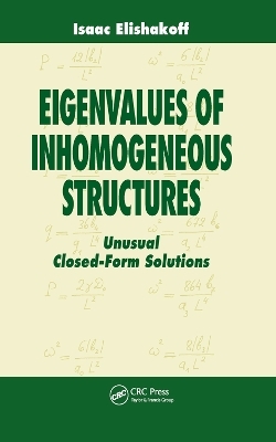 Eigenvalues of Inhomogeneous Structures - Isaac Elishakoff