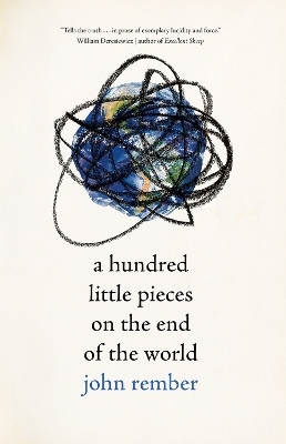 A Hundred Little Pieces on the End of the World - John Rember