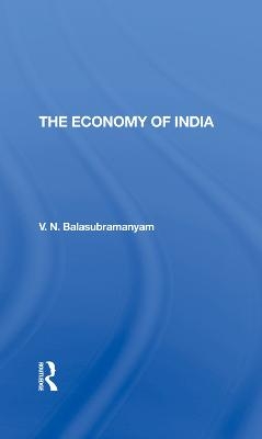 The Economy Of India - V. N. Balasubramanyam, V N Balasubramanyam