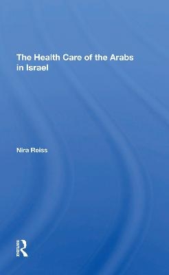 The Health Care Of The Arabs In Israel - Nira Reiss