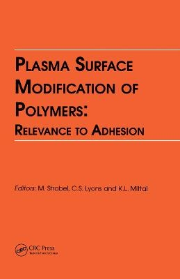 Plasma Surface Modification of Polymers: Relevance to Adhesion - 