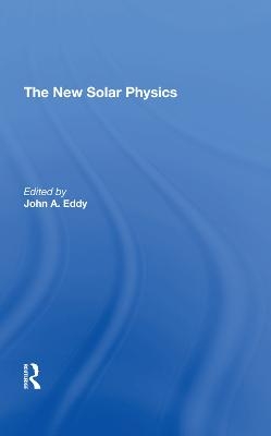 The New Solar Physics - John Allen Eddy