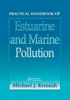 Practical Handbook of Estuarine and Marine Pollution - Michael J. Kennish