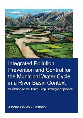 Integrated Pollution Prevention and Control for the Municipal Water Cycle in a River Basin Context - Alberto Galvis-Castaño