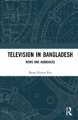 Television in Bangladesh - Ratan Kumar Roy