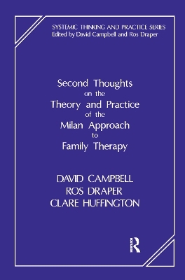 Second Thoughts on the Theory and Practice of the Milan Approach to Family Therapy - David Campbell, Ros Draper, Clare Huffington