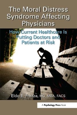 The Moral Distress Syndrome Affecting Physicians - MD Frezza  MBA  FACS  Eldo