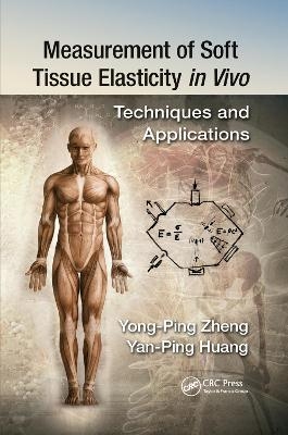 Measurement of Soft Tissue Elasticity in Vivo - Yan-Ping Huang, Yong-Ping Zheng