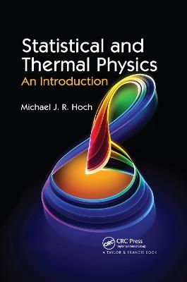 Statistical and Thermal Physics - Michael J.R. Hoch