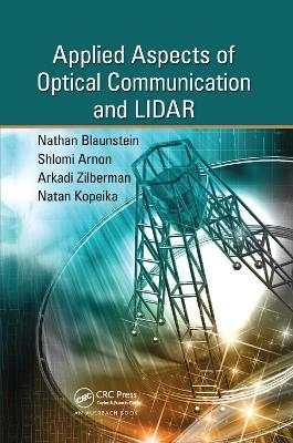 Applied Aspects of Optical Communication and LIDAR - Nathan Blaunstein, Shlomi Arnon, Natan Kopeika, Arkadi Zilberman