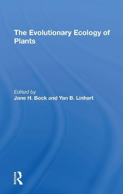 The Evolutionary Ecology Of Plants - Jane H Bock, Yan B Linhart, G L Stebbins, Charles E Turner