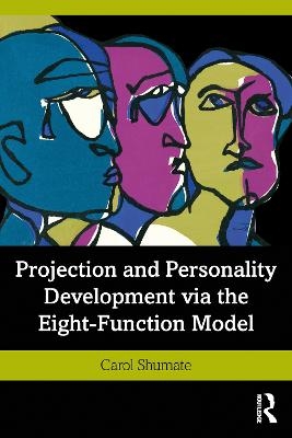 Projection and Personality Development via the Eight-Function Model - Carol Shumate