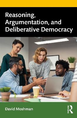 Reasoning, Argumentation, and Deliberative Democracy - David Moshman