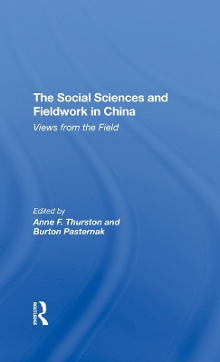 The Social Sciences And Fieldwork In China - Anne F Thurston, Burton Pasternak