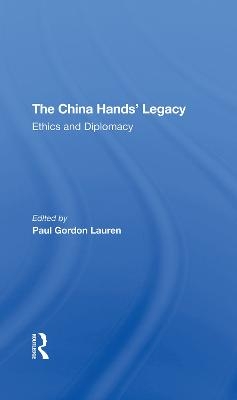 The China Hands' Legacy - Paul Gordon Lauren