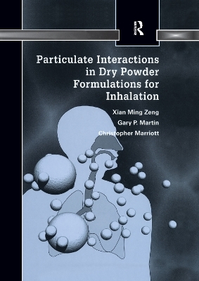 Particulate Interactions in Dry Powder Formulation for Inhalation - Xian Ming Zeng, Gary Peter Martin, Christopher Marriott