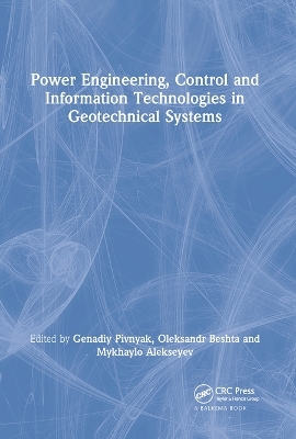 Power Engineering, Control and Information Technologies in Geotechnical Systems - 