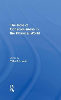 The Role Of Consciousness In The Physical World - R. G. Jahn