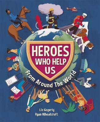 Heroes Who Help Us From Around the World - Liz Gogerly