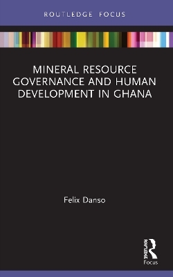 Mineral Resource Governance and Human Development in Ghana - Felix Danso
