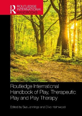 Routledge International Handbook of Play, Therapeutic Play and Play Therapy - 