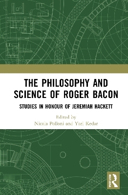 The Philosophy and Science of Roger Bacon - 