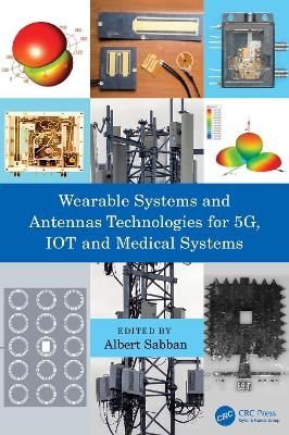 Wearable Systems and Antennas Technologies for 5G, IOT and Medical Systems - 
