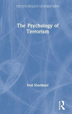 The Psychology of Terrorism - Neil Shortland