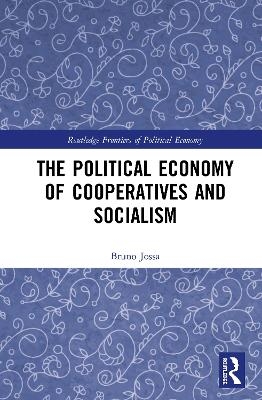 The Political Economy of Cooperatives and Socialism - Bruno Jossa