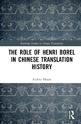 The Role of Henri Borel in Chinese Translation History - Audrey Heijns