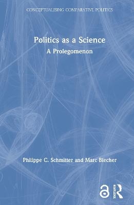 Politics as a Science - Philippe C. Schmitter, Marc Blecher