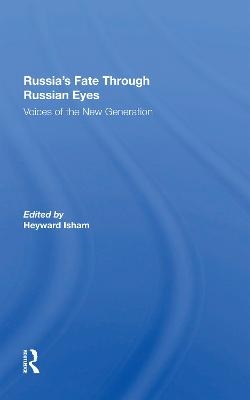 Russia's Fate Through Russian Eyes - Heyward Isham