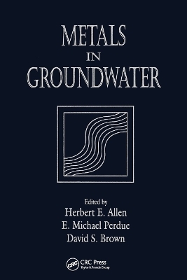 Metals in Groundwater - Herbert E. Allen, E. Michael Perdue, David S. Brown