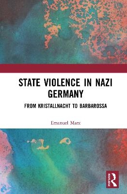 State Violence in Nazi Germany - Emanuel Marx