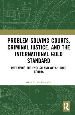 Problem-Solving Courts, Criminal Justice, and the International Gold Standard - Anna Kawałek