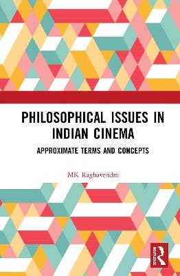 Philosophical Issues in Indian Cinema - MK Raghavendra