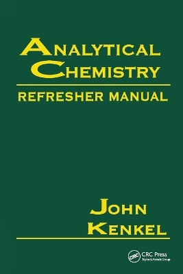 Analytical Chemistry Refresher Manual - John Kenkel