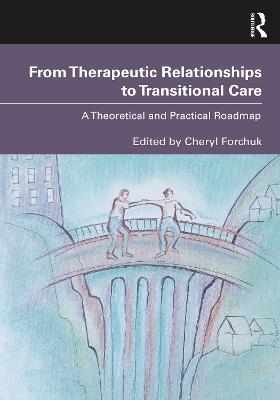 From Therapeutic Relationships to Transitional Care - 