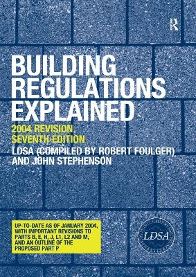 Building Regulations Explained - London District Surveyors Association, John Stephenson