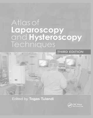 Atlas of Laparoscopy and Hysteroscopy Techniques - Togas Tulandi