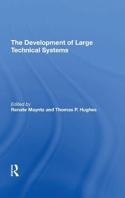 The Development Of Large Technical Systems - Renate Mayntz, Thomas Hughes